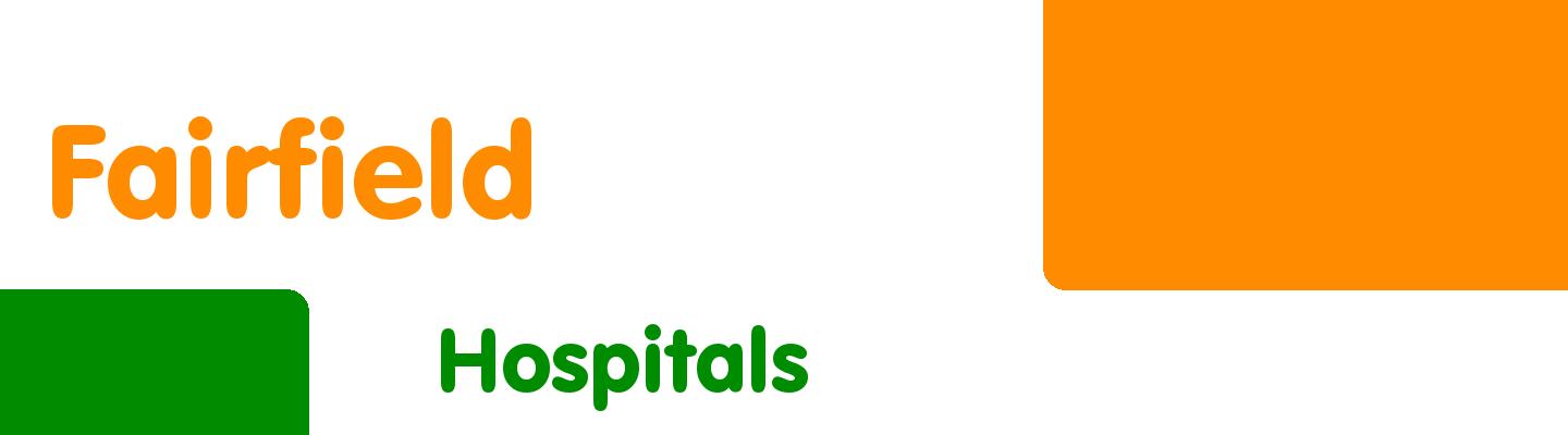Best hospitals in Fairfield - Rating & Reviews