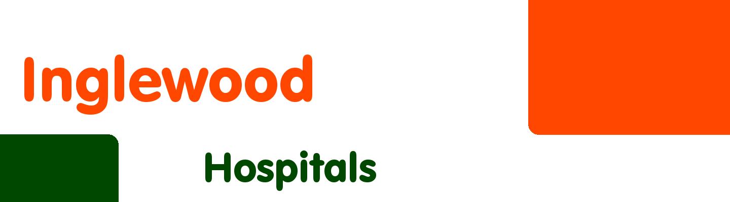Best hospitals in Inglewood - Rating & Reviews