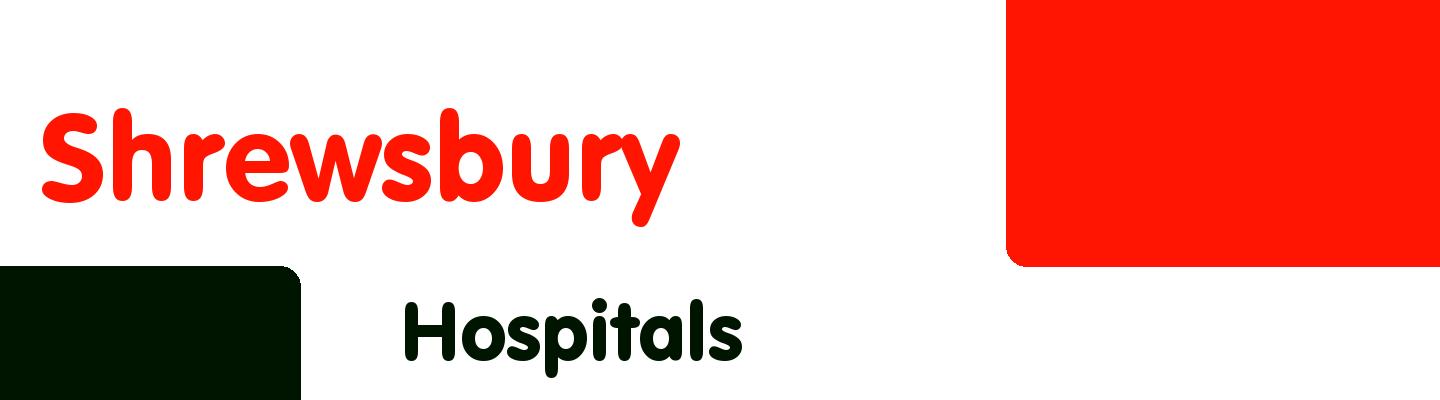 Best hospitals in Shrewsbury - Rating & Reviews