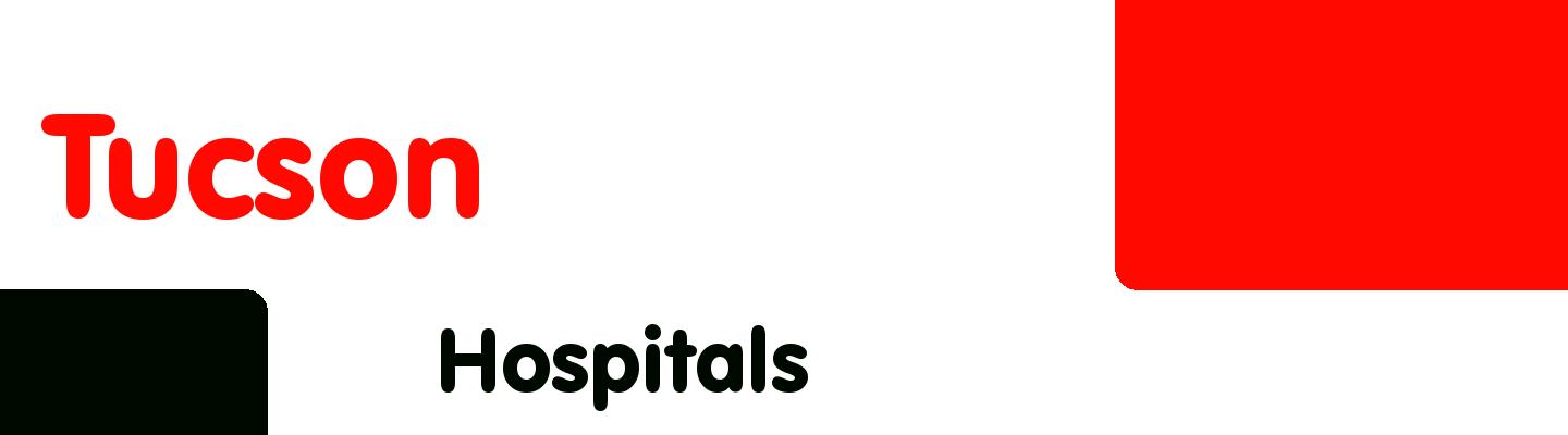 Best hospitals in Tucson - Rating & Reviews